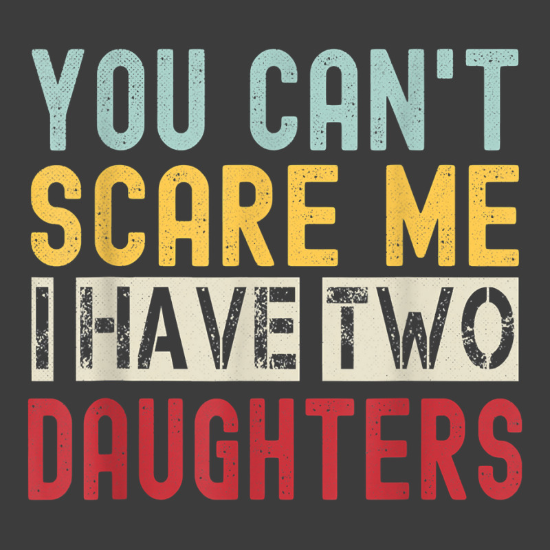 You Can't Scare Me I Have Two Daughters Retro Funny Dad T Shirt Men's Polo Shirt | Artistshot