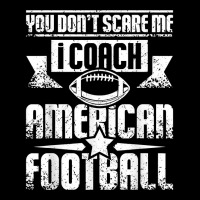 You Don't Scare Me I Coach American Football T Shirt V-neck Tee | Artistshot