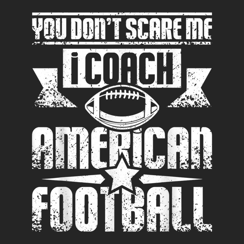 You Don't Scare Me I Coach American Football T Shirt Unisex Hoodie | Artistshot