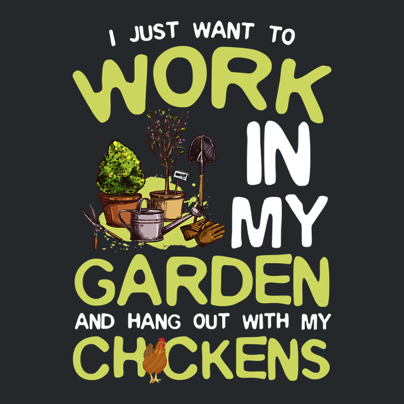 Chicken Chick I Just Want To Work In My Garden And Hang Out Chicken Qu Crewneck Sweatshirt by cm-arts | Artistshot