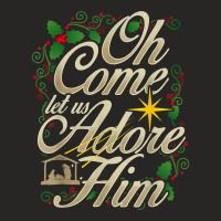 Oh Come Let Us Adore Him Nativity Christmas Religious Jesus T Shirt Ladies Fitted T-shirt | Artistshot