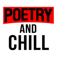 Literary Work Poem Lover Poetic Poet Poetry And Chill Youth Tee | Artistshot