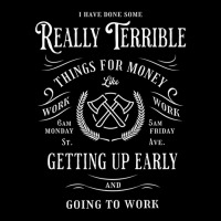 I Have Done Really Terrible Things For Money Like Going Work V-neck Tee | Artistshot