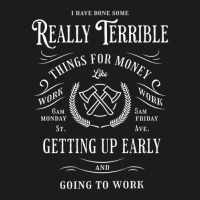 I Have Done Really Terrible Things For Money Like Going Work Hoodie & Jogger Set | Artistshot