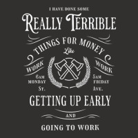 I Have Done Really Terrible Things For Money Like Going Work Champion Hoodie | Artistshot