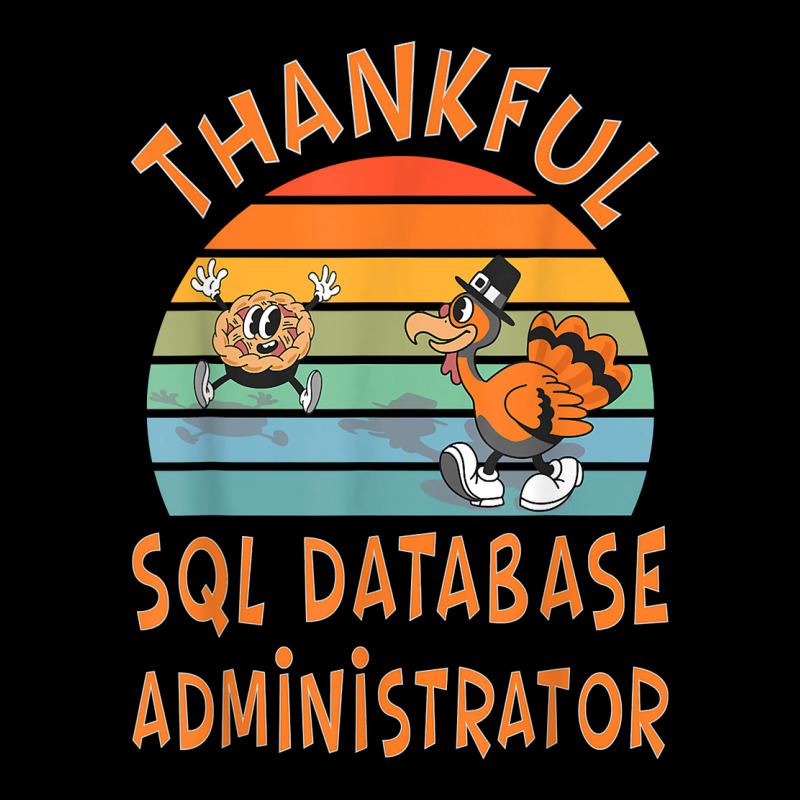 Sql Database Administrator Job Funny Thanksgiving T Shirt Toddler Sweatshirt by cm-arts | Artistshot