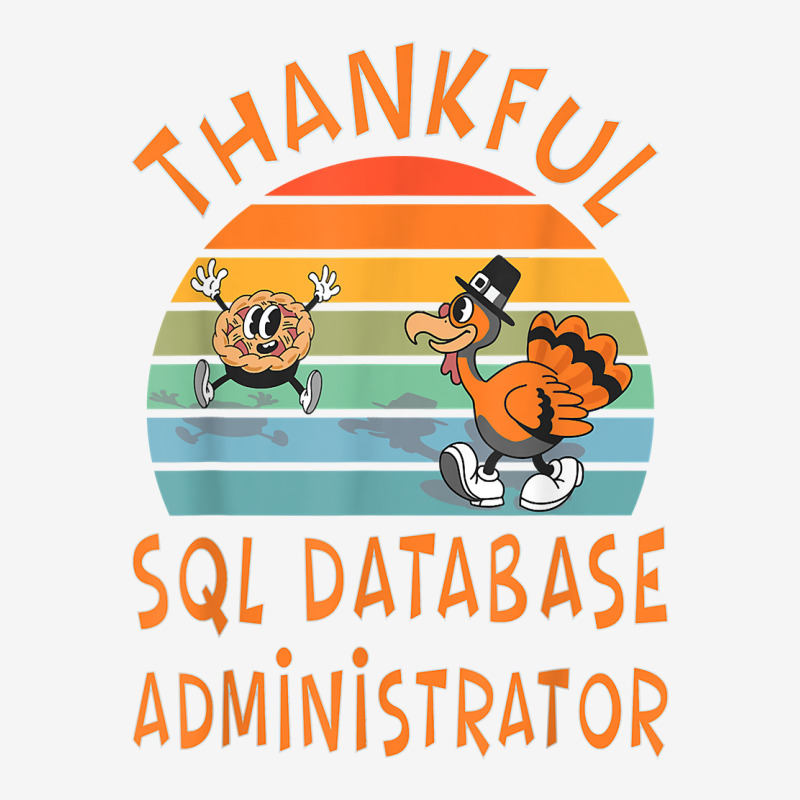 Sql Database Administrator Job Funny Thanksgiving T Shirt Graphic Youth T-shirt by cm-arts | Artistshot