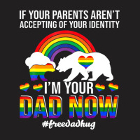 Lgbt Free Dad Hug If Your Parents Aren't Accepting Identity T-shirt | Artistshot