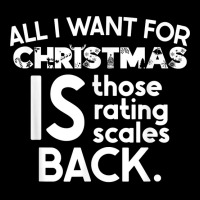 All I Want For Christmas Is Those Rating Scales Back Funny T Shirt Toddler Sweatshirt | Artistshot