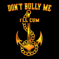 Dont Bully Me Ill Cum Long Sleeve Shirts | Artistshot