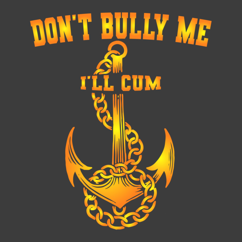 Dont Bully Me Ill Cum Men's Polo Shirt | Artistshot