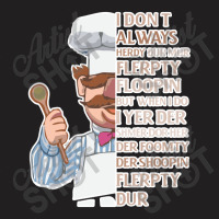 The Swedish Chef, Vert Der Ferk  I Dont Always Yes #2 T-shirt | Artistshot