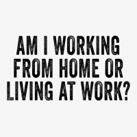 Am I Working From Home Or Living At Work Funny Retro Vintage T Shirt Adjustable Cap | Artistshot