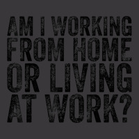 Am I Working From Home Or Living At Work Funny Vintage T Shirt Ladies Curvy T-shirt | Artistshot