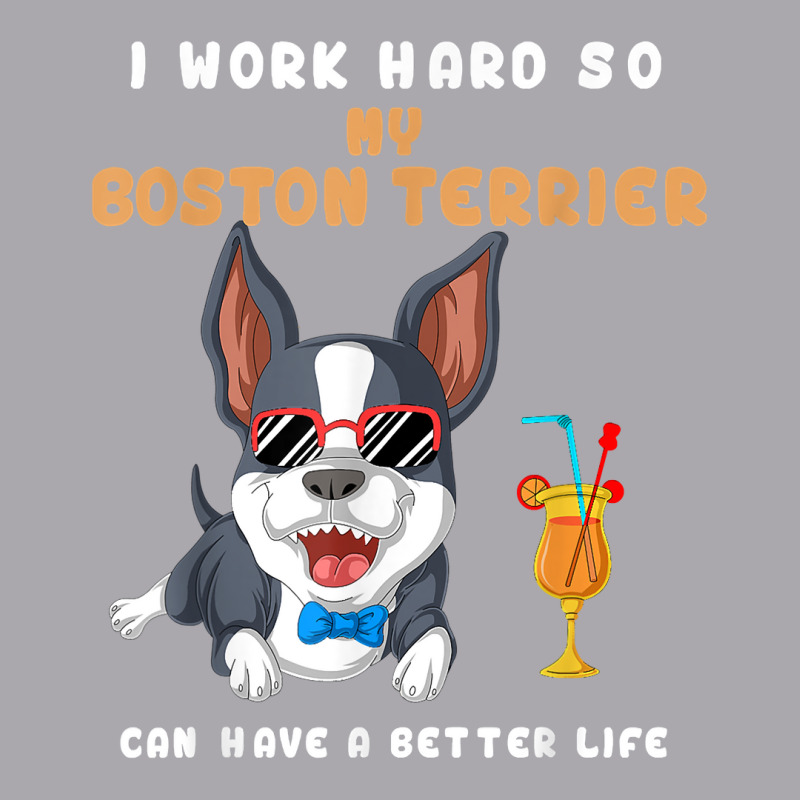 I Work Hard So My Boston Terrier Can Have A Better Life T Shirt Youth 3/4 Sleeve by montistd | Artistshot