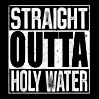 Straight Outta Holy Water T Shirt Pocket T-shirt | Artistshot