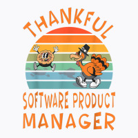 Software Product Manager Job Funny Thanksgiving T Shirt T-shirt | Artistshot