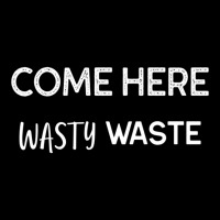 Bad Translation - Come Here Wasty Waste Limited Edition Pocket T-shirt | Artistshot