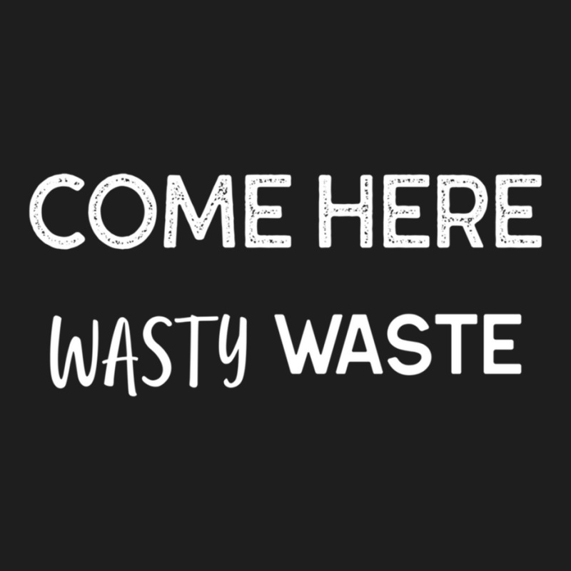 Bad Translation - Come Here Wasty Waste Limited Edition Classic T-shirt by TERESALIRES | Artistshot