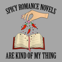 Spicy Romance Novels Are Kind Of My Thing Romance Reader T Shirt Toddler Sweatshirt | Artistshot