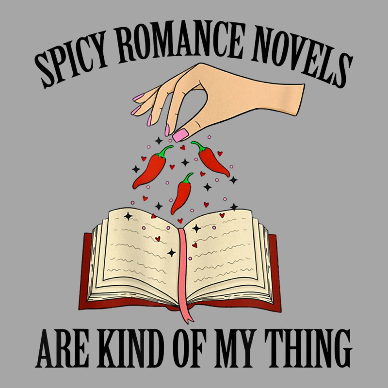 Spicy Romance Novels Are Kind Of My Thing Romance Reader T Shirt Toddler Sweatshirt by cm-arts | Artistshot