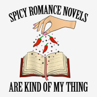 Spicy Romance Novels Are Kind Of My Thing Romance Reader T Shirt Youth 3/4 Sleeve | Artistshot