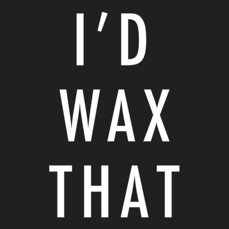 I'd Wax That   Cute Esthetician Sweatshirt Ladies Polo Shirt | Artistshot