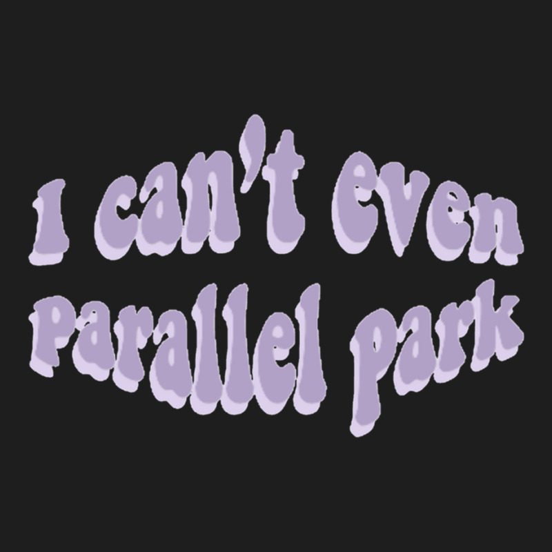 I Cant Even Parallel Park Fro Brutal By Olivia Rodrigo Sour Classic T-shirt by cm-arts | Artistshot