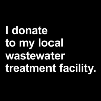 I Donate To My Local Wastewater Treatment Facility Pocket T-shirt | Artistshot