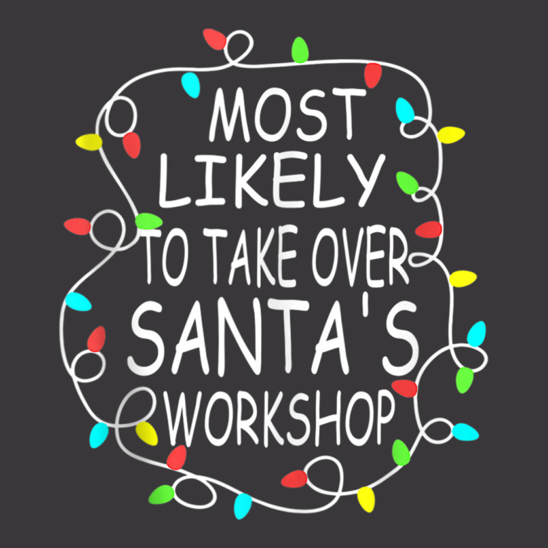 Most Likely To Take Over Santa's Workshop Christmas Xmas Tank Top Ladies Curvy T-Shirt by cm-arts | Artistshot