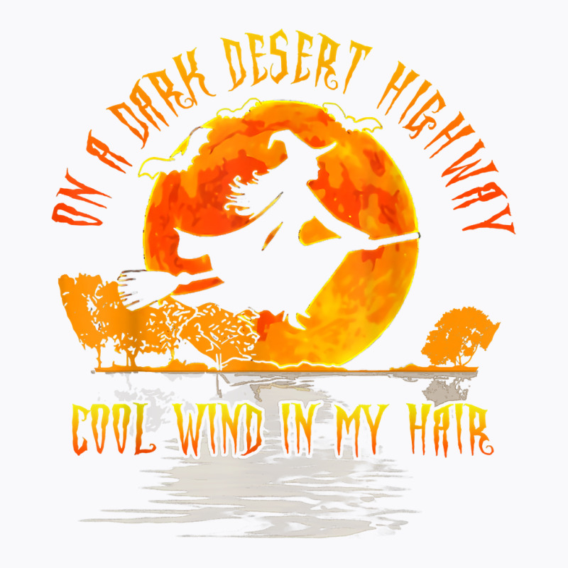 On The Dark Desert Highway Witch Riding Broom Night Hippies T Shirt T-shirt | Artistshot