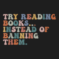 Try Reading Books Instead Of Banning Them Book Reading T Shirt Classic T-shirt | Artistshot