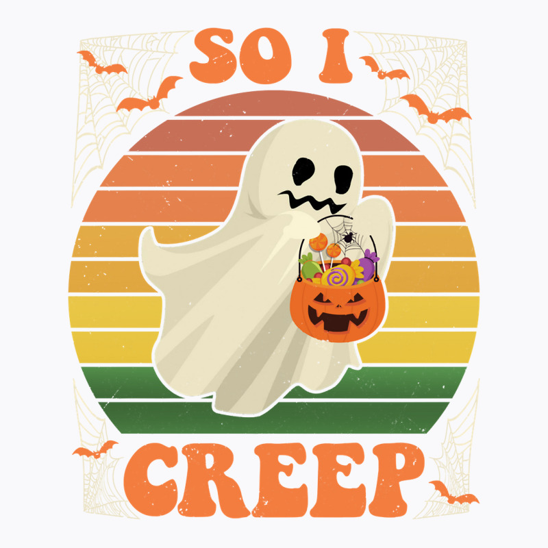 So I Creep Retro Halloween Spooky Vibes Trick Or Treat Ghost Sweatshir T-shirt | Artistshot