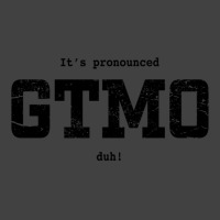 Its Pronounced Gtmo Duh Vintage T-shirt | Artistshot