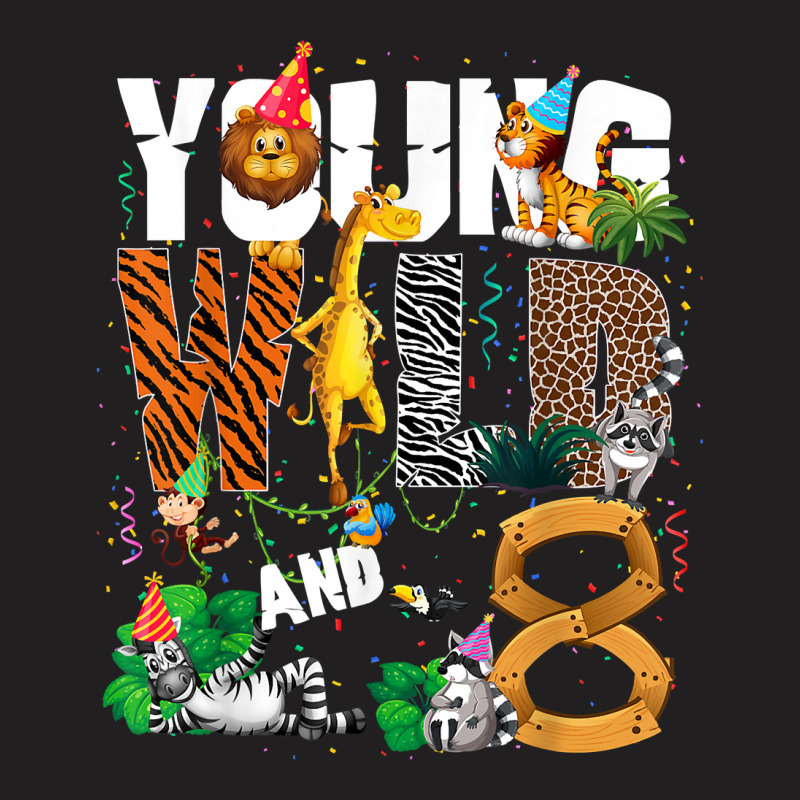 8th Birthday Young Wild And I'm 8 Safari Jungle Animal Zoo T Shirt T-shirt | Artistshot