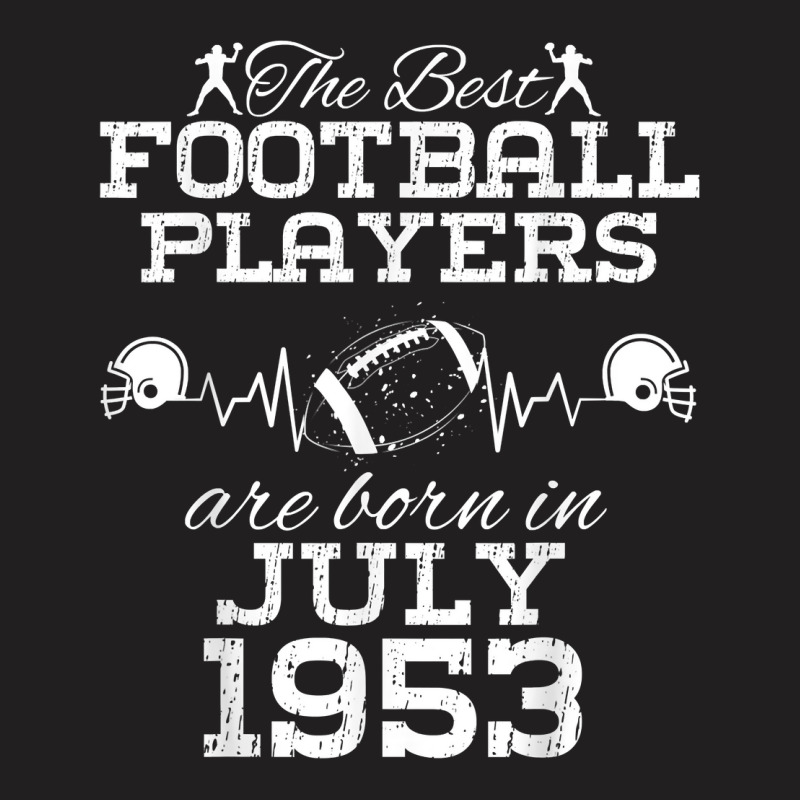 71 Year Old Birthday In July 1953 Best Football Players T Shirt T-shirt | Artistshot