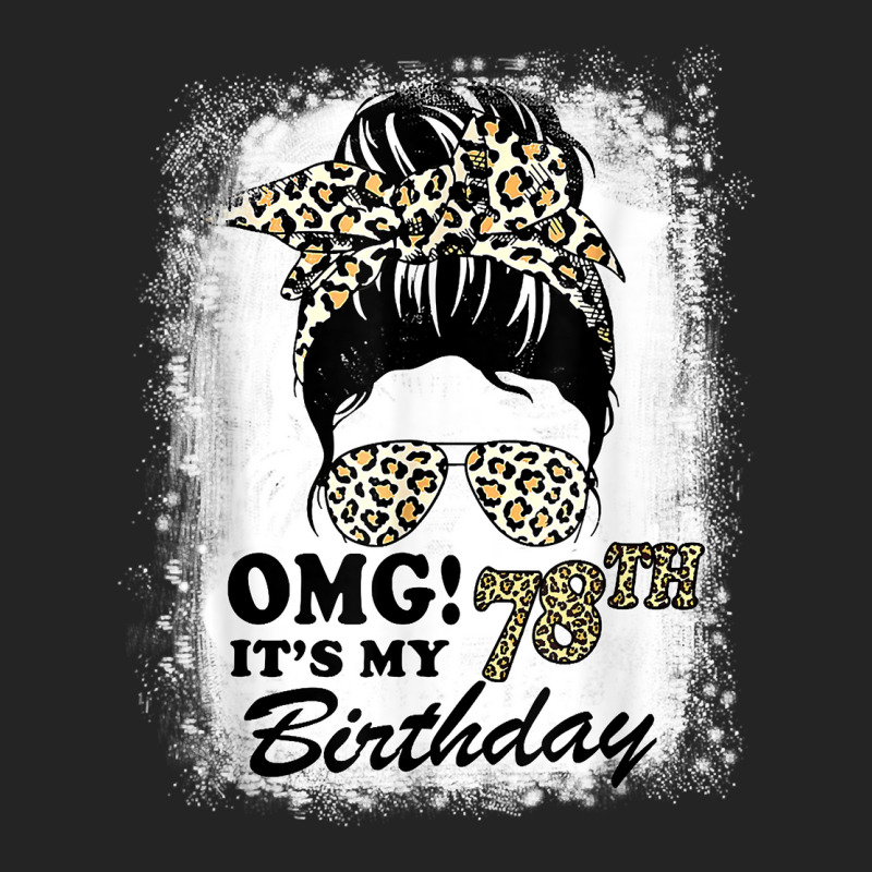 78 Years Old Messy Bun Leopard Omg It's My 78th Birthday T Shirt 3/4 Sleeve Shirt | Artistshot