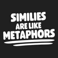 Literary Work Poem Poetry Similies Are Like Metaphors Classic T-shirt | Artistshot