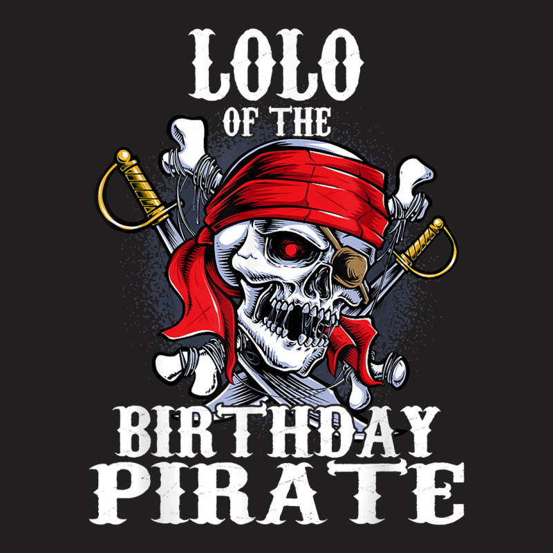 Lolo Of The Birthday Pirate Matching Family Party T Shirt T-shirt | Artistshot