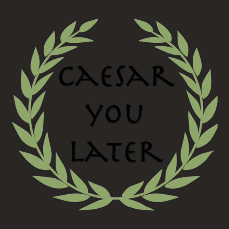 Caesar You Later! Ladies Fitted T-Shirt by cm-arts | Artistshot