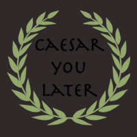 Caesar You Later! Racerback Tank | Artistshot