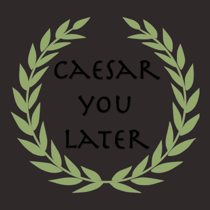 Caesar You Later! Racerback Tank by cm-arts | Artistshot