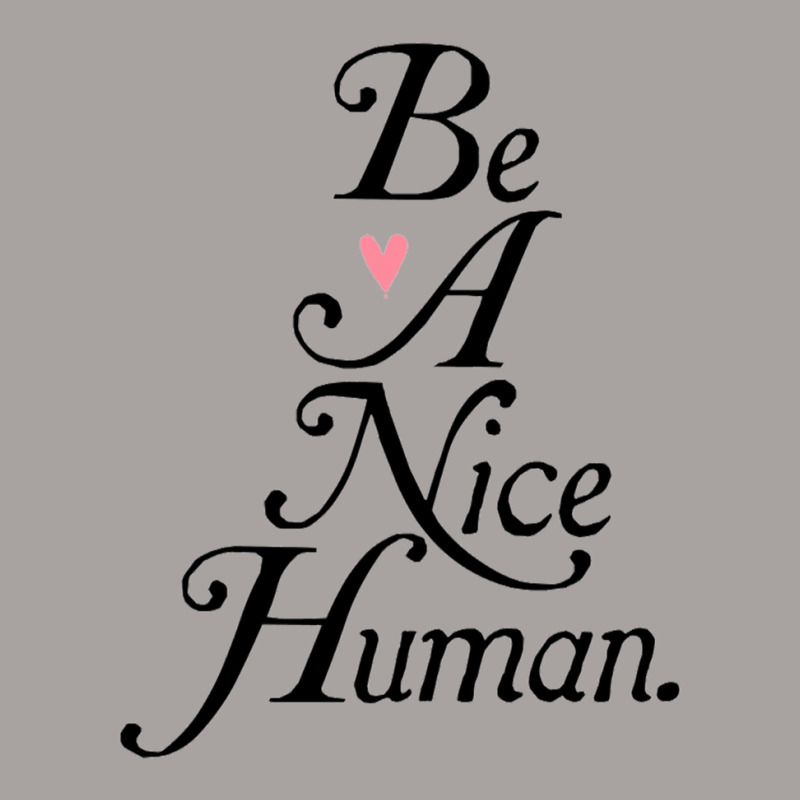 Be A Nice Human Racerback Tank by cm-arts | Artistshot