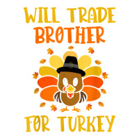 Thanksgiving For Boys Kids Will Trade Brother For Turkey T Shirt Crewneck Sweatshirt | Artistshot