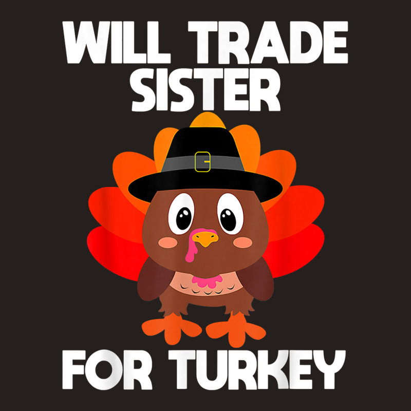 Thanksgiving For Boys Kids Will Trade Sister For Turkey T Shirt Tank Top | Artistshot