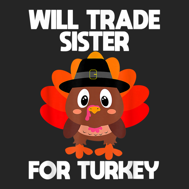 Thanksgiving For Boys Kids Will Trade Sister For Turkey T Shirt Unisex Hoodie | Artistshot