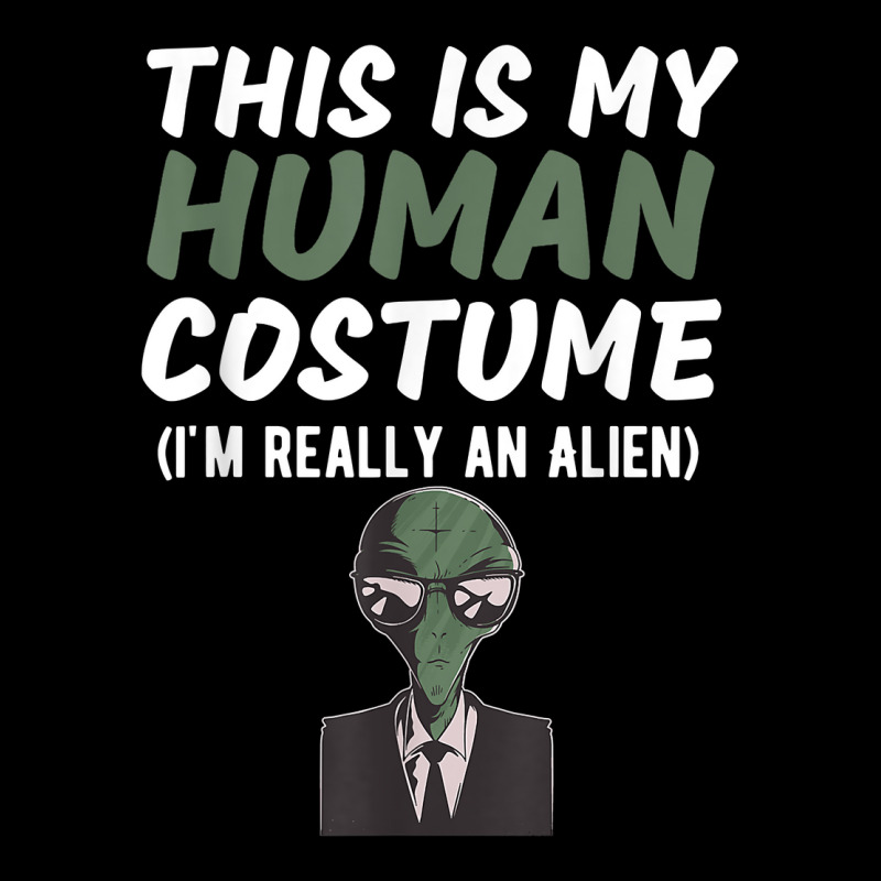 This Is My Human Costume I'm Really An Alien Funny Design T Shirt Lightweight Hoodie | Artistshot