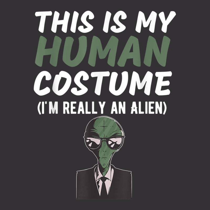 This Is My Human Costume I'm Really An Alien Funny Design T Shirt Vintage Hoodie And Short Set | Artistshot