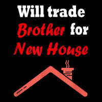 Will Trade Brother For House T Shirt Fleece Short | Artistshot