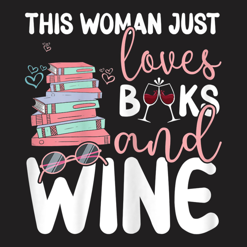 Womens This Woman Just Loves Books And Wine T Shirt T-shirt | Artistshot